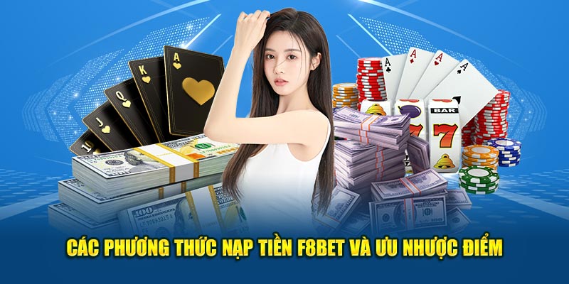 Các phương thức nạp tiền F8BET và ưu nhược điểm