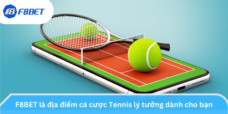 F8BET cung cấp những loại hình cá cược Tennis chất lượng