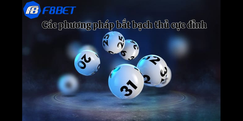 Các phương pháp bắt bạch thủ cực đỉnh