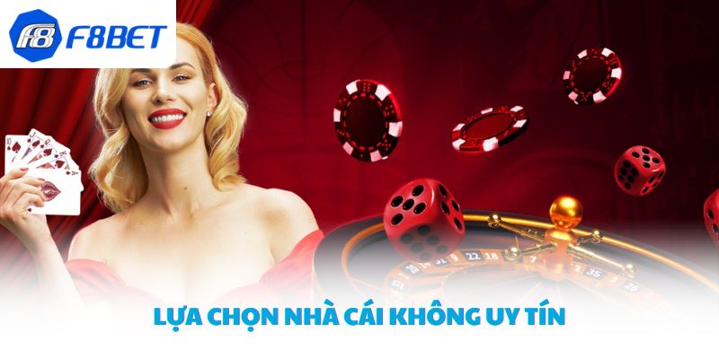 Lựa chọn thông tin nhà cái không uy tín