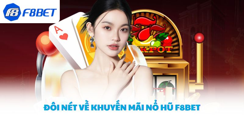 Đôi nét về khuyến mãi nổ hũ F8BET