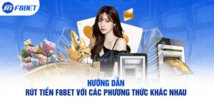 Hướng Dẫn Rút Tiền F8BET Với Các Phương Thức Khác Nhau