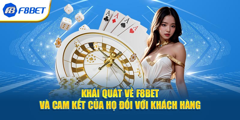 Khái quát về F8BET và cam kết của họ đối với khách hàng