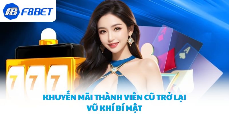 Khuyến mãi thành viên cũ trở lại - Vũ khí bí mật