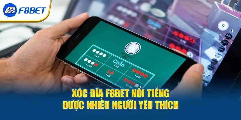 Xóc đĩa F8BET nổi tiếng được nhiều người yêu thích